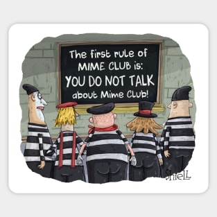 The first rule of mime club is, "YOU DO NOT TALK ABOUT MIME CLUB! Sticker